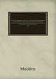 Oeuvres de Molire. Nouv. d. rev. sur les plus anciennes impressions et augm. des variantes, de notices, de notes, d`un lexique des mots et locutions remarquables, d`un portrait, de facsimil, etc.. 06, Molie?re 