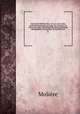 Oeuvres de Molire. Nouv. d. rev. sur les plus anciennes impressions et augm. des variantes, de notices, de notes, d`un lexique des mots et locutions remarquables, d`un portrait, de facsimil, etc.. 07, Molie?re 