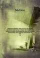 Oeuvres de Molire. Nouv. d. rev. sur les plus anciennes impressions et augm. des variantes, de notices, de notes, d`un lexique des mots et locutions remarquables, d`un portrait, de facsimil, etc.. 08, Molie?re 