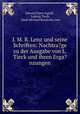 J. M. R. Lenz und seine Schriften: Nachtra?ge zu der Ausgabe von L. Tieck und ihren Erga?nzungen, Edward Dorer-Egloff , Ludwig Tieck, Jakob Michael Reinhold Lenz 