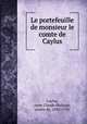Le portefeuille de monsieur le comte de Caylus, Caylus, Anne Claude Philippe, comte de, 1692-1765 