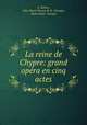 La reine de Chypre: grand opera en cinq actes, F. Halevy 