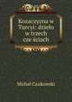 Kozaczyzna w Turcyi: dzielo w trzech cze?sciach, Michal Czajkowski 