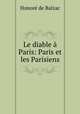 Le diable a Paris: Paris et les Parisiens, Honore? de Balzac 