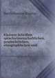 Kleinere Schriften sprachwissenschaftlichen, geschichtlichen, etnographischen und ., Bartholomaus Kopitar 