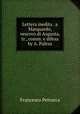 Lettera inedita . a Marquardo, vescovo di Augusta, tr., comm. e difesa by A. Palesa., Francesco Petrarca 
