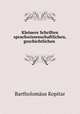 Kleinere Schriften sprachwissenschaftlichen, geschichtlichen ., Bartholomaus Kopitar 