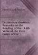 Letteratura dantesca: Remarks on the Reading of the 114th Verse of the Viith Canto of the ., Henry Clark Barlow 