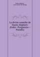 La divine comedie de Dante Alighieri: (Enfer--Purgatoire--Paradis), Dante Alighieri , Jean Antoine de Mongis 