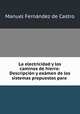 La electricidad y los caminos de hierro: Descripcion y examen de los sistemas propuestos para ., Manuel Fernandez de Castro 