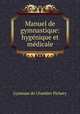 Manuel de gymnastique: hygenique et medicale, Gymnase de Chambre Pichery 