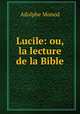 Lucile: ou, la lecture de la Bible, Adolphe Monod 
