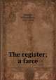 The register; a farce, Howells, William Dean, 1837-1920 
