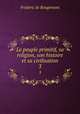 Le peuple primitif, sa religion, son histoire et sa civilisation. 3, Frederic de Rougemont 