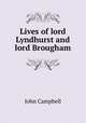 Lives of lord Lyndhurst and lord Brougham, John Campbell 