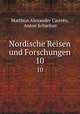 Nordische Reisen und Forschungen. 10, Matthias Alexander Castren 