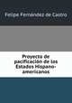 Proyecto de pacificacion de los Estados Hispano-americanos, Felipe Fernandez de Castro 