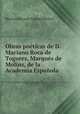 Obras poeticas de D. Mariano Roca de Togores, Marques de Molins, de la Academia Espanola, Mariano Roca de Togores Molins 