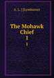 The Mohawk Chief. 1, A. L. ] [Lymburner 