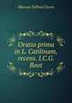Oratio prima in L. Catilinam, recens. I.C.G. Boot, Marcus Tullius Cicero 