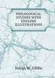 PHILOLOGICAL STUDIES WITH ENGLISH ILLUSTRATIONS, Josiah W. Gibbs 