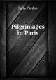 Pilgrimages in Paris, Julia Pardoe 