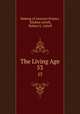 The Living Age. 53, Making of America Project, Eliakim Littell, Robert S . Littell 