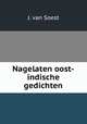 Nagelaten oost-indische gedichten, J. van Soest 