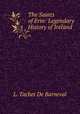 The Saints of Erin: Legendary History of Ireland, L. Tachet de Barneval 
