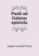 Pauli ad Galatas epistola, August Leopold Trana 
