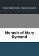 Memoir of Mary Dymond, Henry Dymond, Mary Dymond 