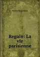 Regain: La vie parisienne, Nestor Roqueplan 