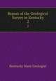 Report of the Geological Survey in Kentucky. 2, Kentucky State Geologist 