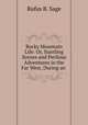 Rocky Mountain Life: Or, Startling Scenes and Perilous Adventures in the Far West, During an ., Rufus B. Sage 