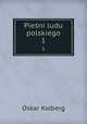 Pieni ludu polskiego. 1, Oskar Kolberg 