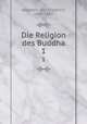 Die Religion des Buddha. 1, Koeppen, Karl Friedrich, 1808-1863 