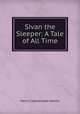 Sivan the Sleeper: A Tale of All Time, Henry Cadwallader Adams 