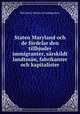 Staten Maryland och de fordelar den tillbjuder immigranter, sarskildt landtman, fabrikanter och kapitalister, Maryland. Bureau of immigration 