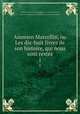 Ammien Marcellin, ou Les dix-huit livres de son histoire, qui nous sont rests. 1, Ammianus Marcellinus,Moulines, Guillaume de, 1728-1802, tr,Adams, John, 1735-1826, former owner. MB (BRL),John Adams Library (Boston Public Library) MB (BRL) 