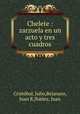 Chelete : zarzuela en un acto y tres cuadros, Julio Cristobal 