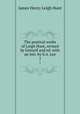 The poetical works of Leigh Hunt, revised by himself and ed. with an intr. by S.A. Lee. 1, James Henry Leigh Hunt 