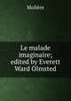 Le malade imaginaire; edited by Everett Ward Olmsted, Molie?re 
