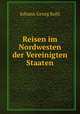Reisen im Nordwesten der Vereinigten Staaten, Kohl Johann Georg 