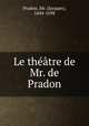 Le theatre de Mr. de Pradon, Pradon, Mr. (Jacques), 1644-1698 