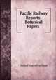 Pacific Railway Reports: Botanical Papers ., United States War Dept 