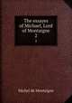 The essayes of Michael, Lord of Montaigne. 2, Montaigne Michel de 