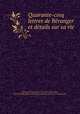 Quarante-cinq lettres de Be?ranger et de?tails sur sa vie, Pierre Jean de Beranger 