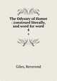 The Odyssey of Homer : construed literally, and word for word. 4, Giles, Reverend 