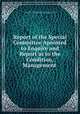 Report of the Special Committee Apointed to Enquire and Report as to the Condition, Management ., Canada. Legislature . Legislative Assembly . Special Committee on the Condition , Management and Prospects of the Grand Trunk Railway Company 