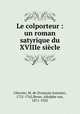 Le colporteur : un roman satyrique du XVIIIe siecle, Francois Antoine Chevrier 